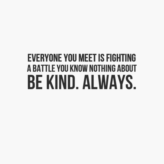 Be Kind. Always.