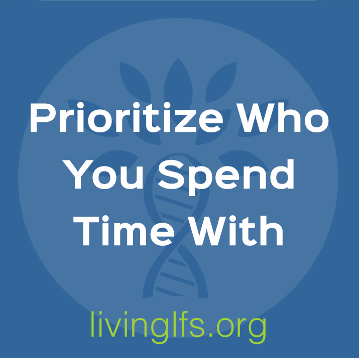 Life Lesson 2: Prioritize Who You Spend Time With