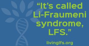 Getting a Li-Fraumeni Syndrome Diagnosis