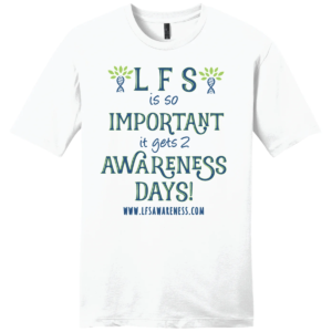 "LFS Is So Important It Gets 2 Awareness Days!" t-shirt