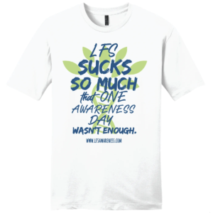 "LFS Sucks So Much That One Awareness Day Wasn't Enough" t-shirt